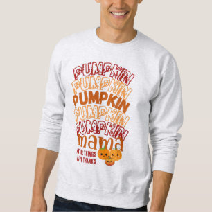PUMPKIN MAMA Customizable Thanksgiving Sweatshirt
