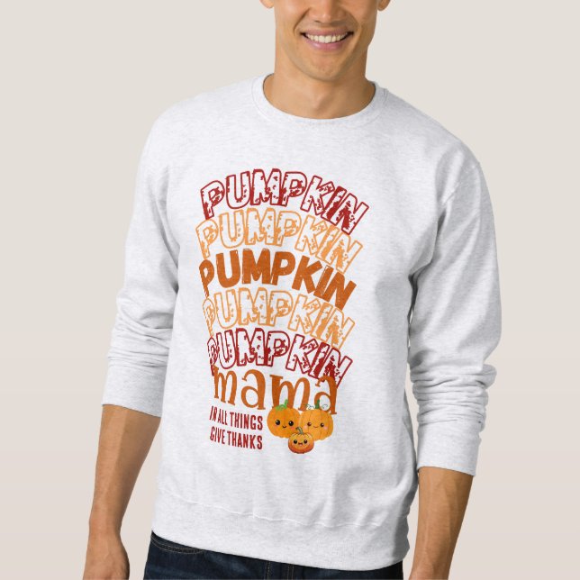 PUMPKIN MAMA Customizable Thanksgiving Sweatshirt (Front)