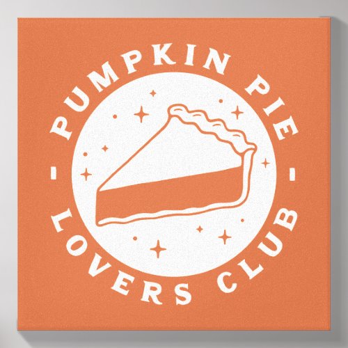 Pumpkin Pie Lovers Club Canvas Photo Tile