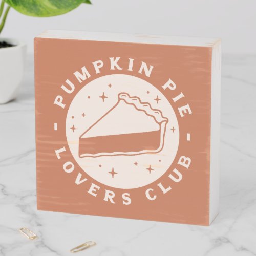 Pumpkin Pie Lovers Club Wooden Box Sign