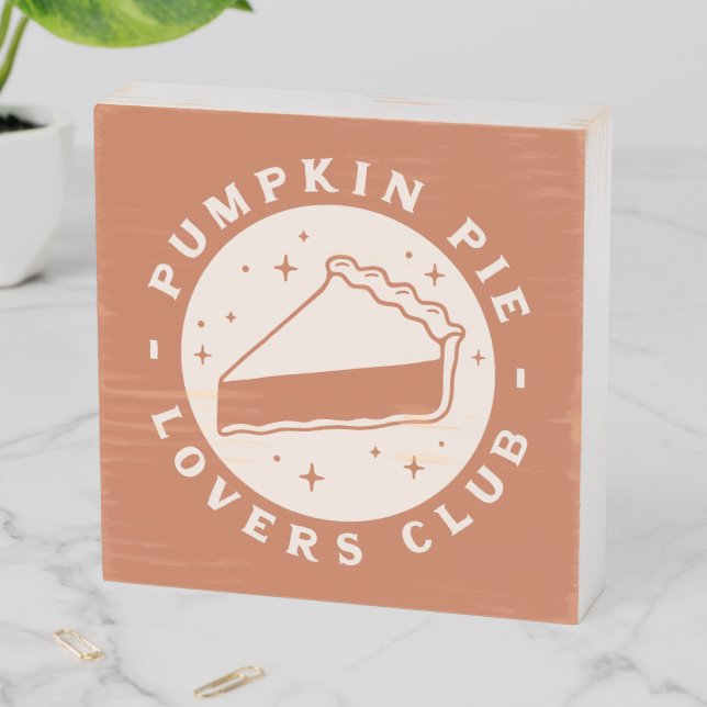 Pumpkin Pie Lovers Club Wooden Box Sign (In Situ Horizontal)
