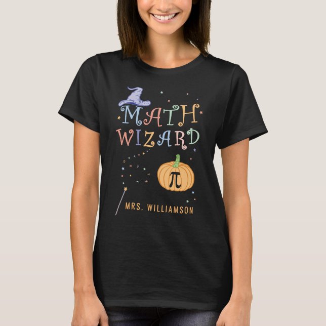 Pumpkin Pie Math Wizard Custom Teacher Halloween T-Shirt (Front)