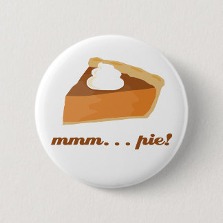 Pumpkin Pie - mmm . . . pie! Pinback Button