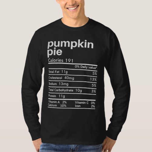 Pumpkin Pie Nutrition Facts Funny matching Thanksg T_Shirt