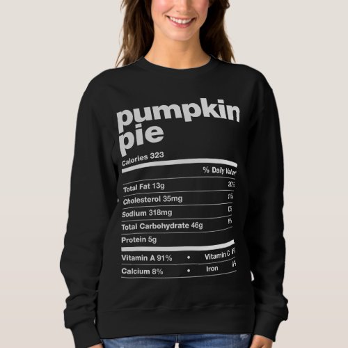 Pumpkin Pie Nutrition Facts Thanksgiving Matching  Sweatshirt