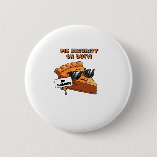 Pumpkin Pie Security Guard Funny Thanksgiving Over Button