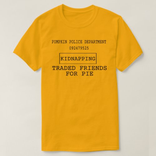 Pumpkin Police Department Kidnaping Thanksgiving T_Shirt