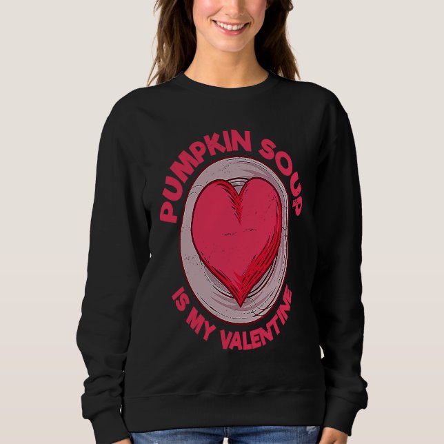 Pumpkin Soup Is My Valentine Vegan  Bound Soup Hum Sweatshirt (Front)
