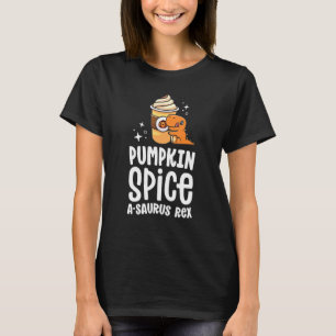 Pumpkin Spice A Saurus Rex Fall Dinosaur Coffee La T-Shirt