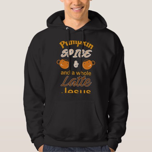 Pumpkin Spice And A Whole Latte Jesus Autumn Hoodie