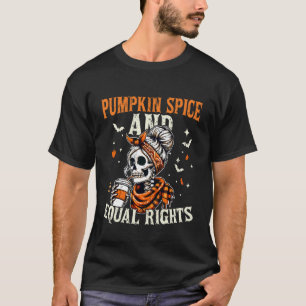 Pumpkin Spice and Equal Rights Funny Feminist Hall T-Shirt