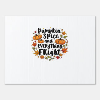Pumpkin Spice And Everything Fright Sign