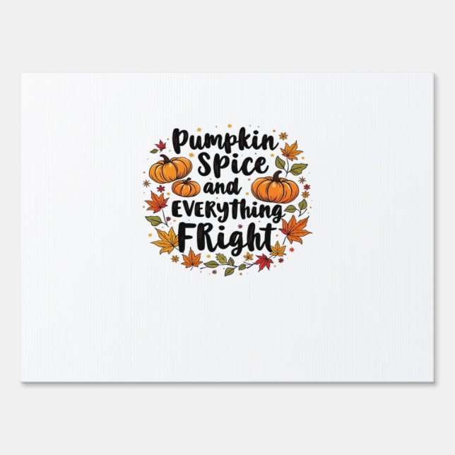 Pumpkin Spice And Everything Fright Sign (Front)