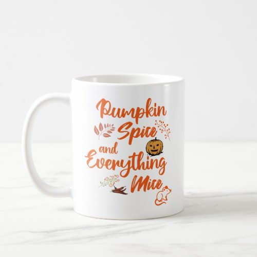 Pumpkin spice and everything mice funny pumpkin coffee mug