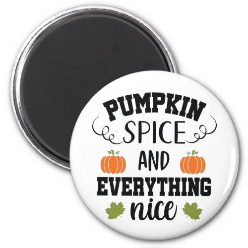 Pumpkin Spice and Everything Nice 2 Magnet