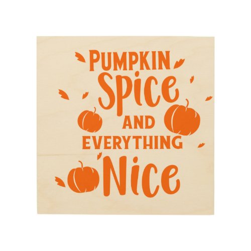 Pumpkin Spice And Everything Nice 2 Wood Wall Art