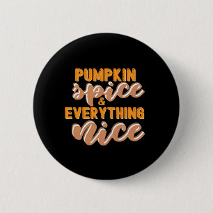 Pumpkin Spice And Everything Nice Autumn Button