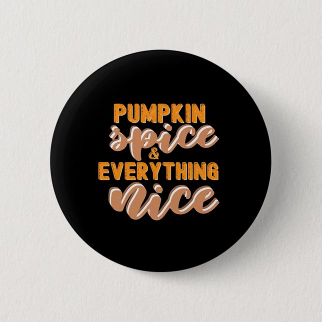 Pumpkin Spice And Everything Nice Autumn Button (Front)