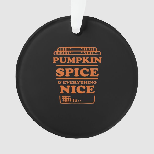 Pumpkin Spice And Everything Nice, Autumn Fall Des Ornament (Front)