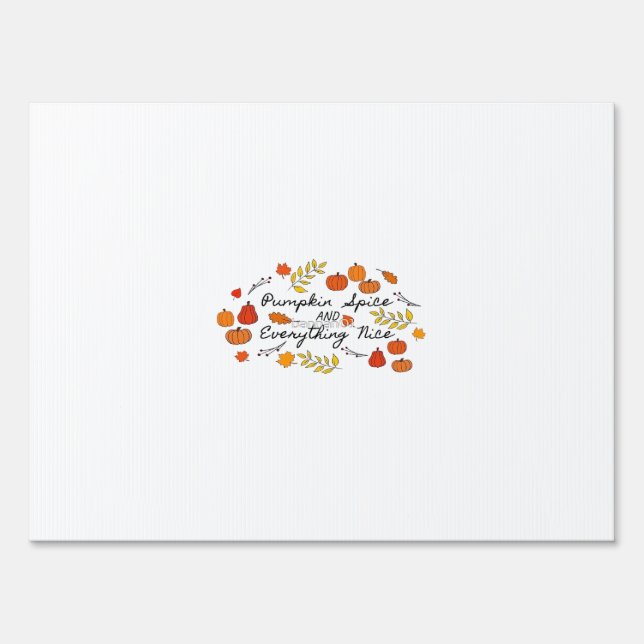 Pumpkin Spice And Everything Nice - Autumn Leaves  Sign (Front)