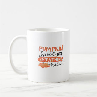 Pumpkin Spice And Everything Nice - Autumn Quote W Coffee Mug