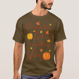 Pumpkin Spice and Everything Nice Autumn Thanksgiv T-Shirt