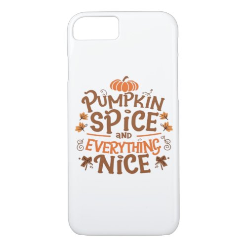 Pumpkin Spice And Everything Nice Basic &amp; Essentia iPhone 8/7 Case