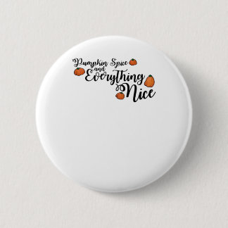 Pumpkin Spice And Everything Nice - Black Phrase W Button