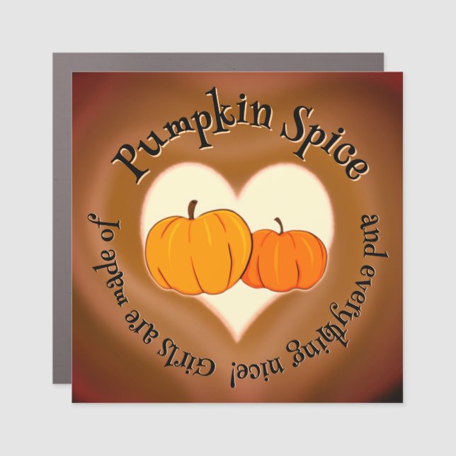 Pumpkin Spice (and everything nice) Car Magnet (Front)