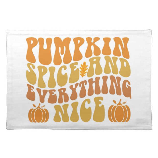 Pumpkin Spice And Everything Nice Cloth Placemat (Front)