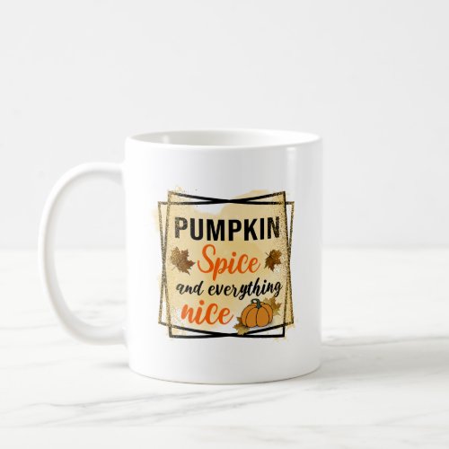 Pumpkin Spice and Everything Nice  Coffee Mug