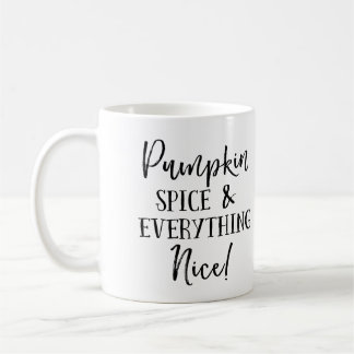 Pumpkin Spice and Everything Nice Coffee Mug