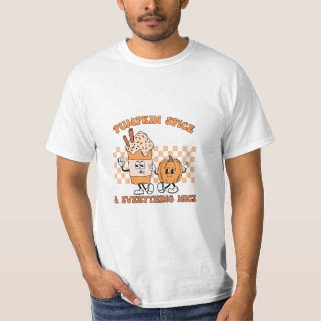 Pumpkin Spice and Everything Nice , Cozy Fall T-Shirt (Front)