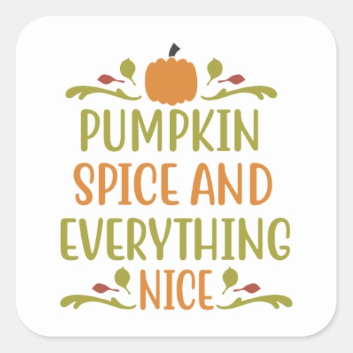 Pumpkin Spice and Everything Nice Cute Fall Square Sticker