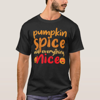 Pumpkin Spice and Everything Nice – Cute Fall Vibe T-Shirt