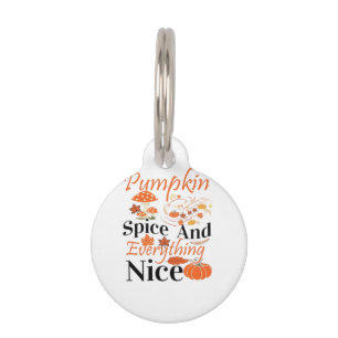 Pumpkin Spice And Everything Nice Cute & Funny Mem Pet ID Tag