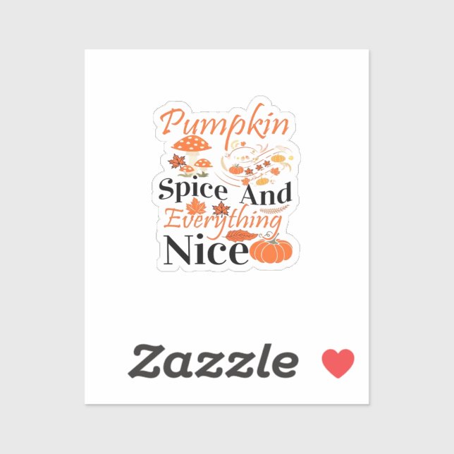 Pumpkin Spice And Everything Nice Cute & Funny Mem Sticker (Sheet)