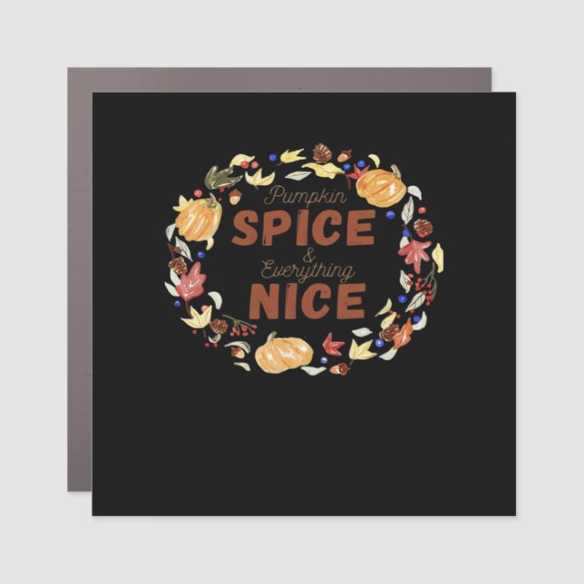 Pumpkin Spice And Everything Nice Essential Funny  Car Magnet (Front)