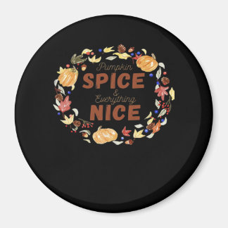 Pumpkin Spice And Everything Nice Essential Funny  Magnet