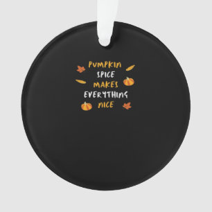 Pumpkin Spice And Everything Nice Essential Slogan Ornament