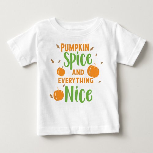 Pumpkin Spice And Everything Nice Fall Autumn Baby T_Shirt