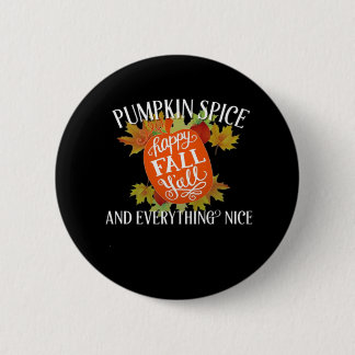 Pumpkin Spice And Everything Nice Fall Classic Button