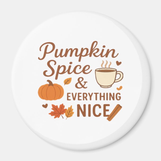 Pumpkin Spice And Everything Nice Fall Design Magnet (Front)