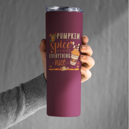 Pumpkin Spice and Everything Nice _ Fall Design Thermal Tumbler