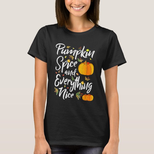 Pumpkin Spice And Everything Nice Fall Fall Season T-Shirt (Front)