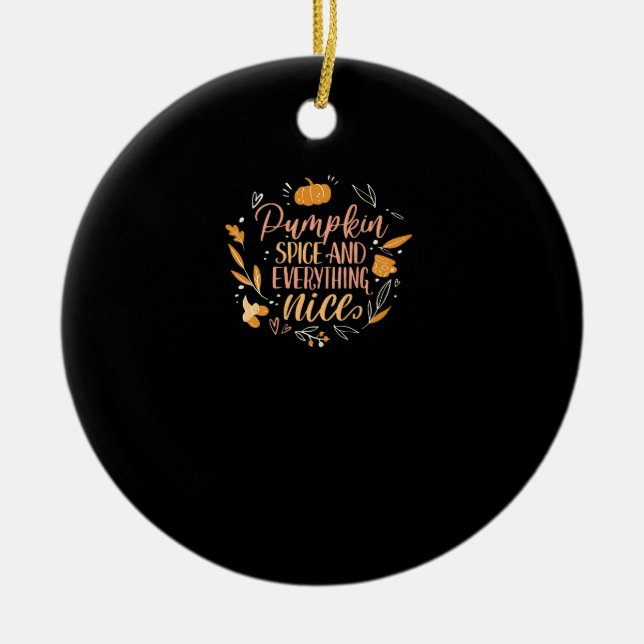 Pumpkin Spice And Everything Nice Fall Meme On Bac Ceramic Ornament (Front)