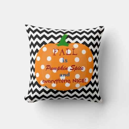 Pumpkin Spice and Everything Nice Fall Pillow