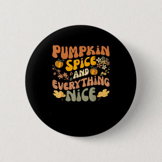 Pumpkin Spice And Everything Nice Fall Season Fall Button