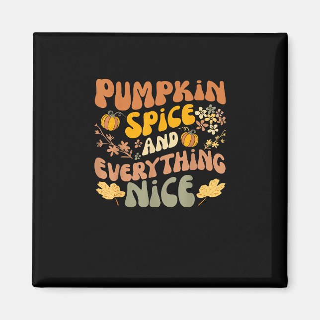 Pumpkin Spice And Everything Nice Fall Season Fall Magnet (Front)