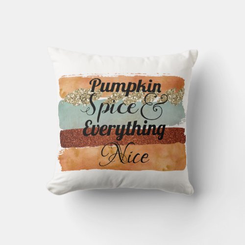 Pumpkin Spice and Everything Nice Fall Throw Pillow